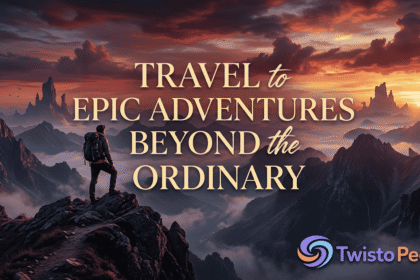 Travel to Epic Adventures Beyond the Ordinary